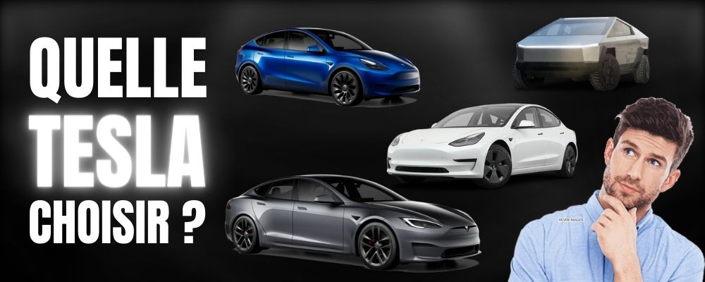 Quelle Tesla choisir ?